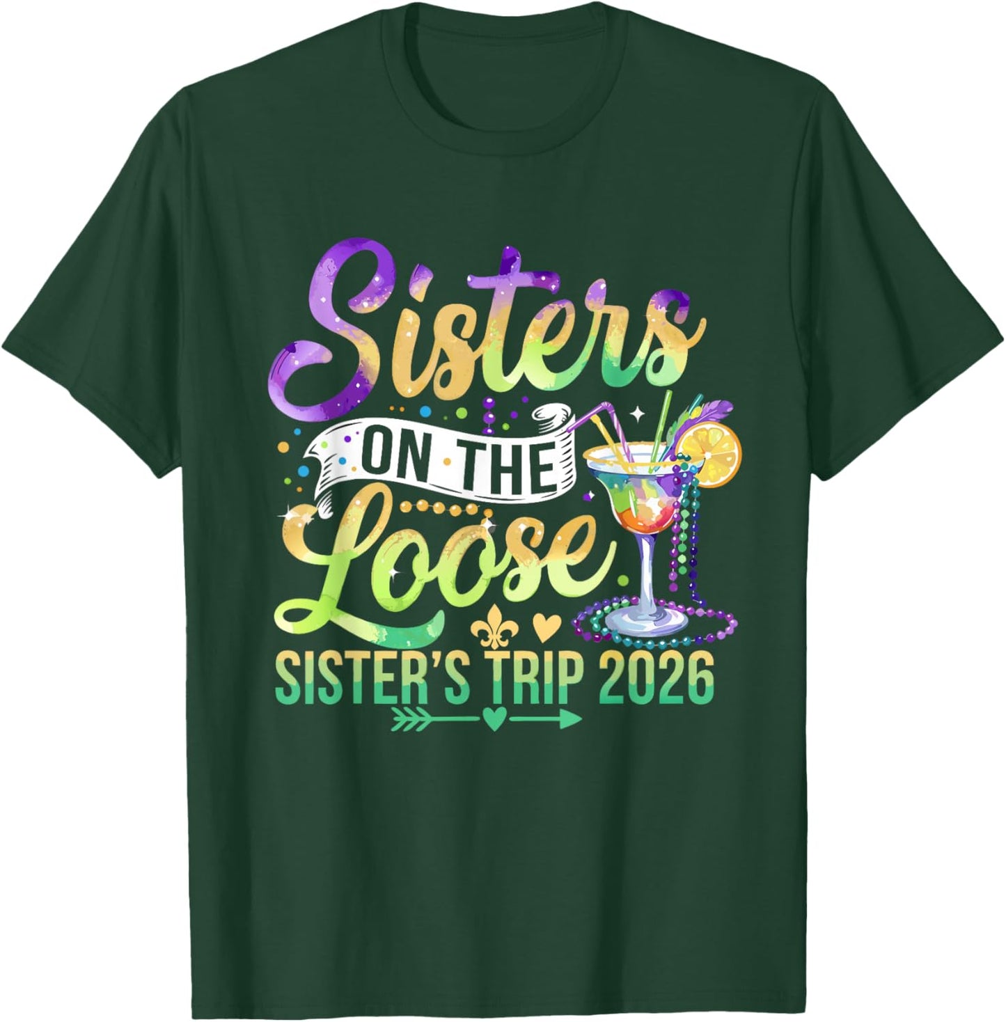 Mardi Gras Shirt Sisters On The Loose Sisters Trip 2026 Girl T-Shirt - T-Shirt | Forest