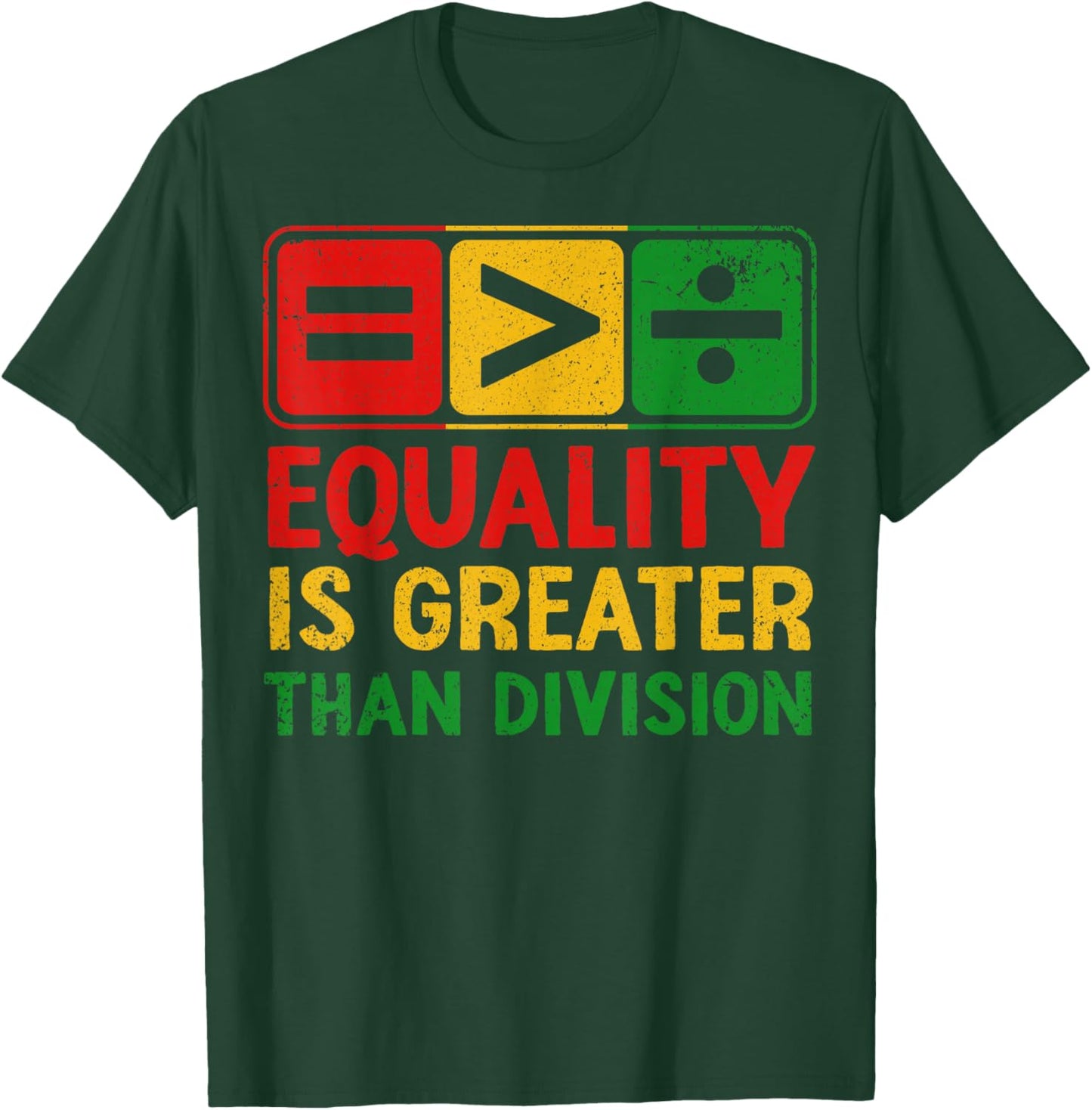Equality is Greater Than Division Black History Juneteenth T-Shirt - T-Shirt | Forest
