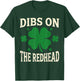 Dibs On The Redhead Shirt Funny St Patrick's Day Men Women T-Shirt - T-Shirt | Forest