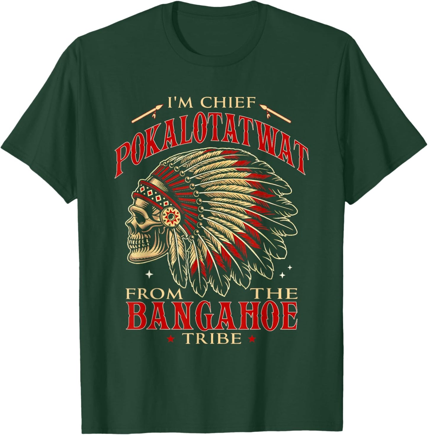 I'm Chief Pokalotatwat from The Tribe Indigenous Native T-Shirt - T-Shirt | Forest