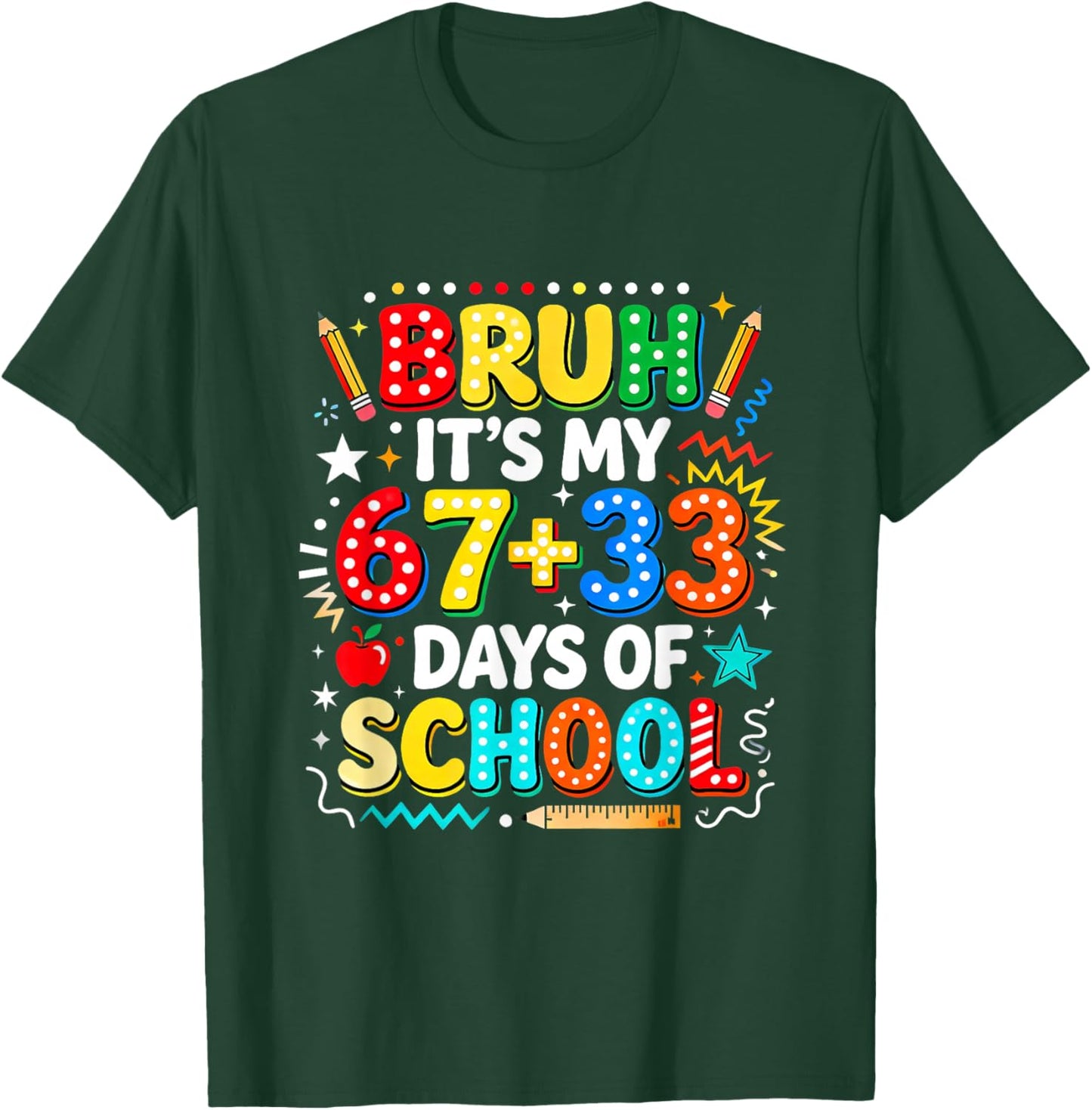 Bruh It's My 67+33 Days of School Six Seven 67 Meme Design T-Shirt - T-Shirt | Forest