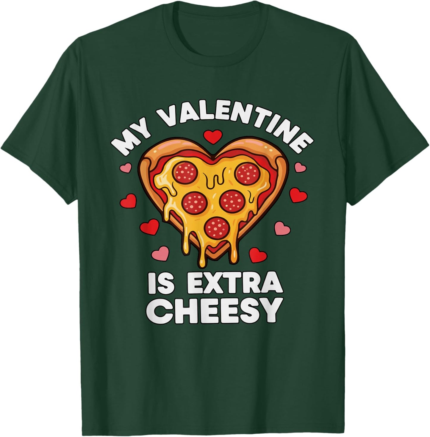 Funny Pizza Valentine My Heart is Extra Cheesy T-Shirt - T-Shirt | Forest