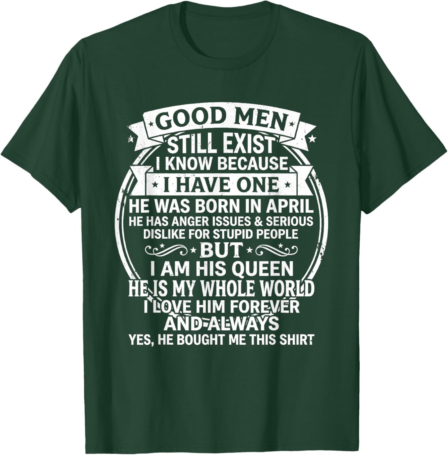 Good Men Still Exist He was Born in April Funny Birthday T-Shirt - T-Shirt | Forest