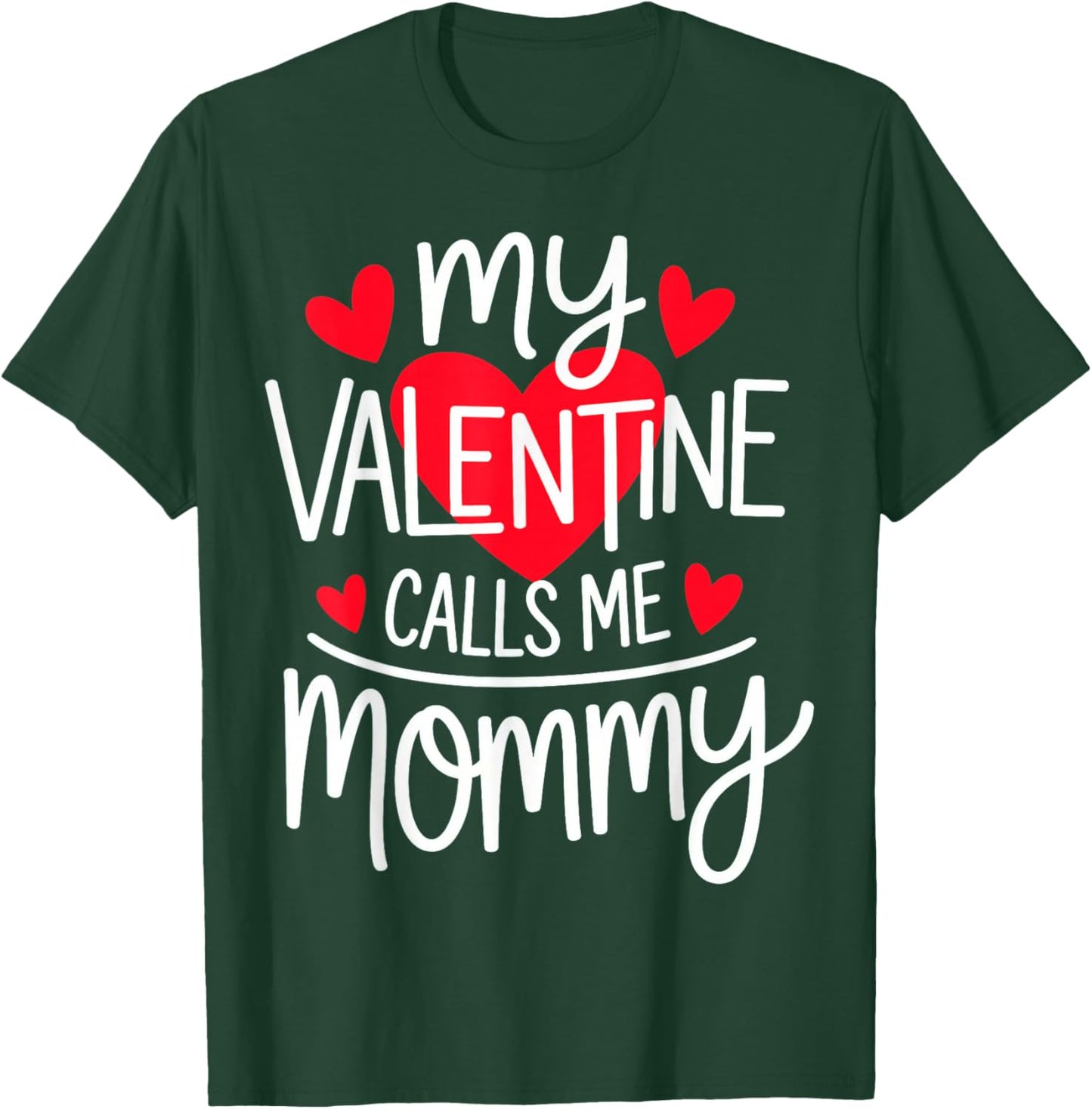 My Valentine Calls Me Mommy T-Shirt - T-Shirt | Forest