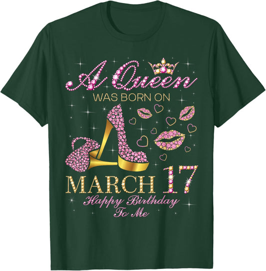 A Queen was Born on March 17 Happy Birthday to Me Gift T-Shirt - T-Shirt | Forest