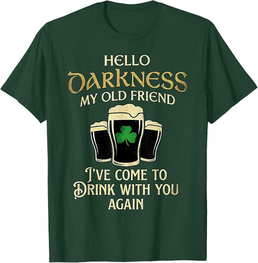 Hello Darkness My Old Friend Irish Shamrock Beer Day T-Shirt - T-Shirt | Forest