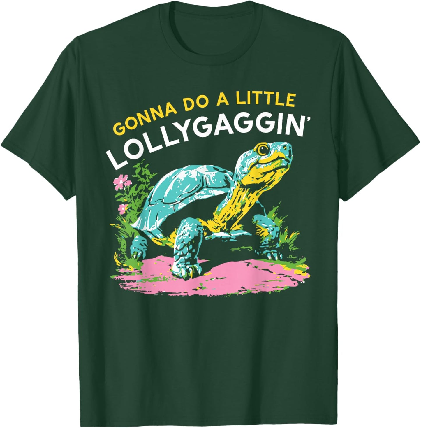 Funny Gonna Do A Little Lollygaggin' , Women T-Shirt - T-Shirt | Forest
