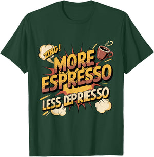 More Espresso Less Depresso Funny Coffee Lover Caffeine T-Shirt - T-Shirt | Forest
