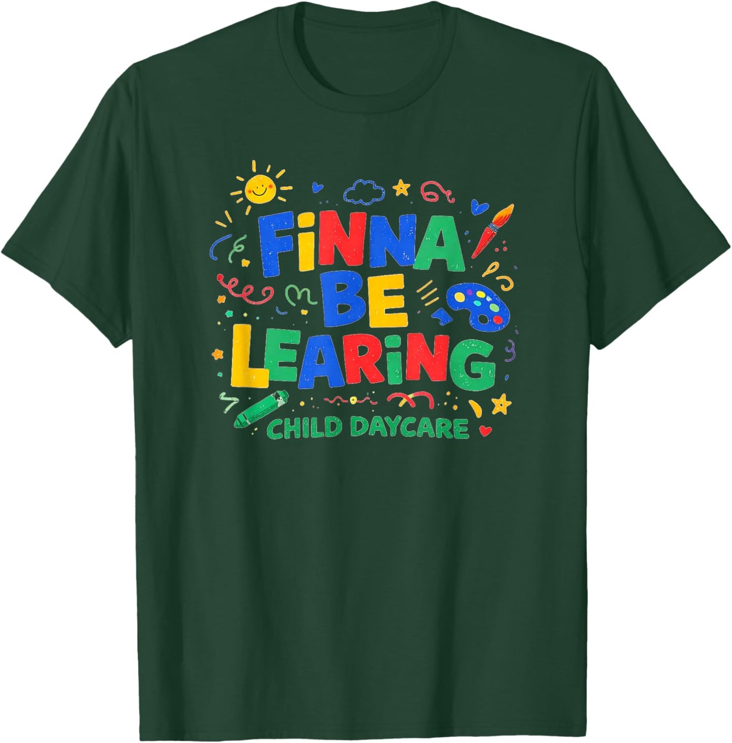 Finna BE LEARING Child Daycare Quality Learning Center Meme T-Shirt - T-Shirt | Forest