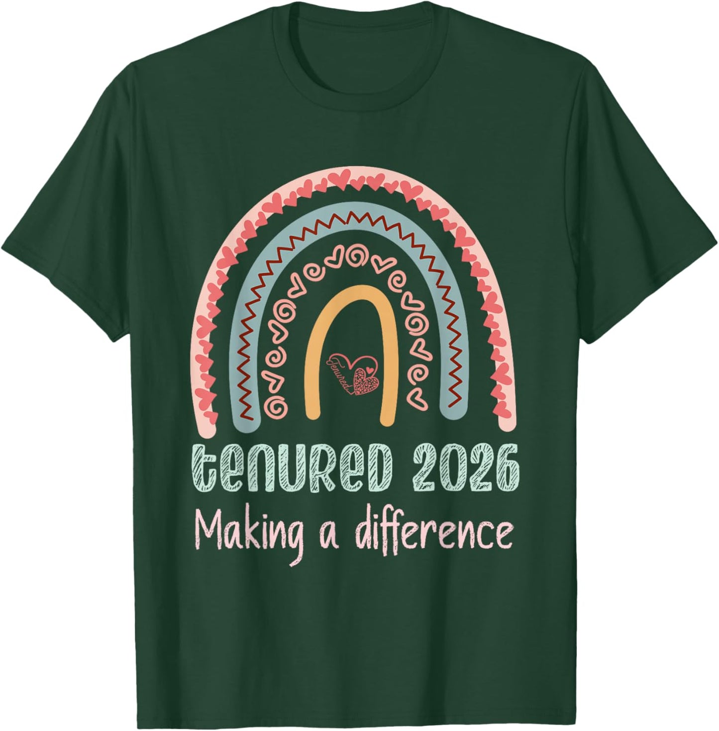 Tenured 2026 Making A Difference Professors Teachers Tenure T-Shirt - T-Shirt | Forest