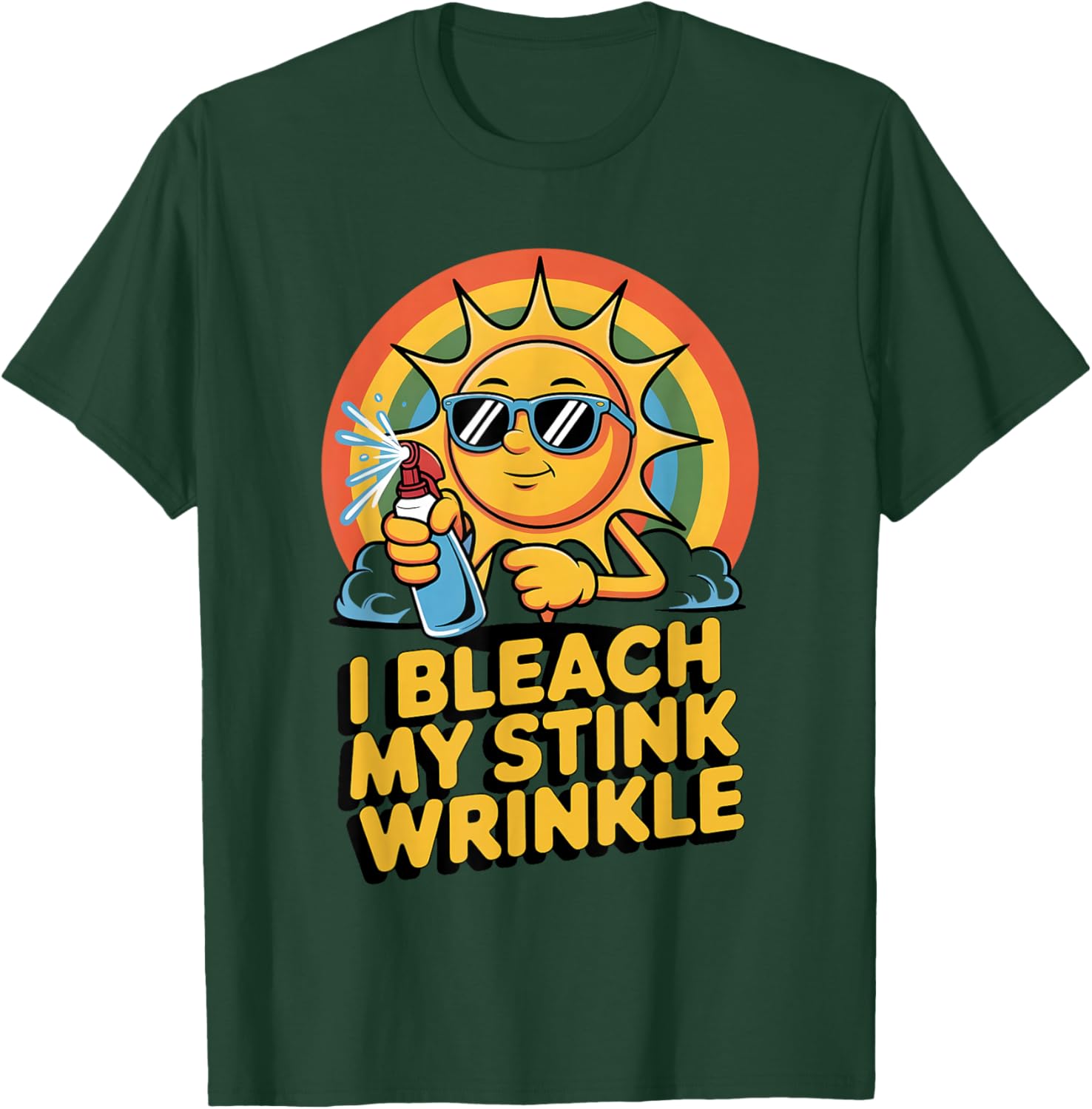 I Bleach My Stink Wrinkle Funny Adult Joke Humor Men Women T-Shirt - T-Shirt | Forest