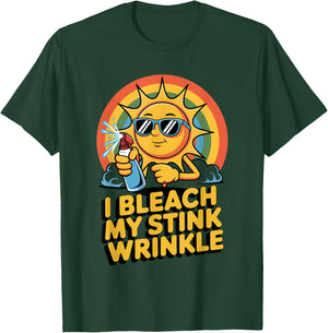 I Bleach My Stink Wrinkle Funny Adult Joke Humor Men Women T-Shirt - T-Shirt | Forest