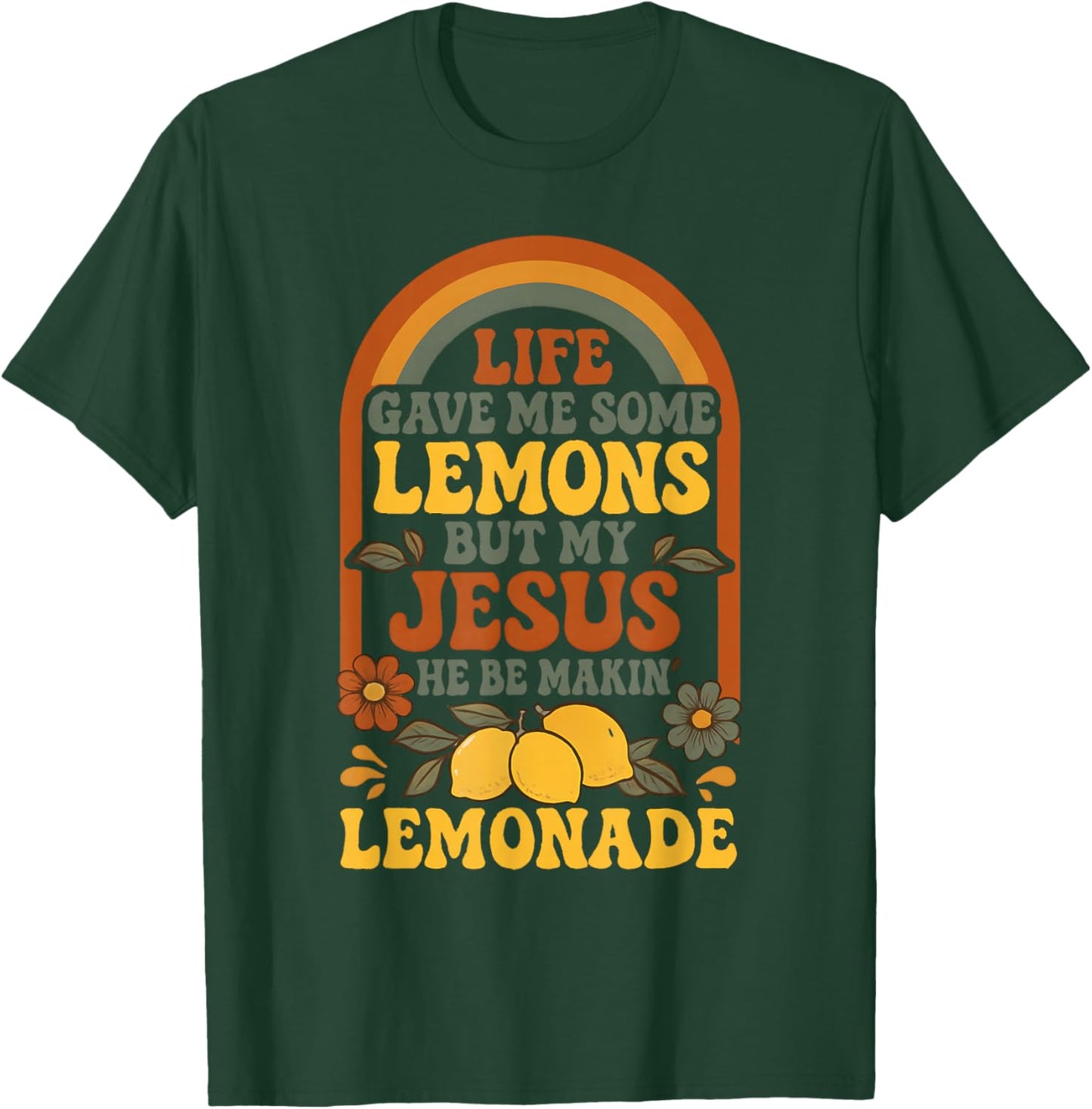 Life Gave Me Lemons But My Jesus Makes Lemonade T-Shirt - T-Shirt | Forest