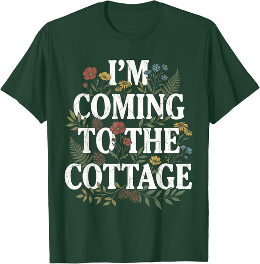 I'm Coming to The Cottage Funny Botanical Wildflower T-Shirt - T-Shirt | Forest