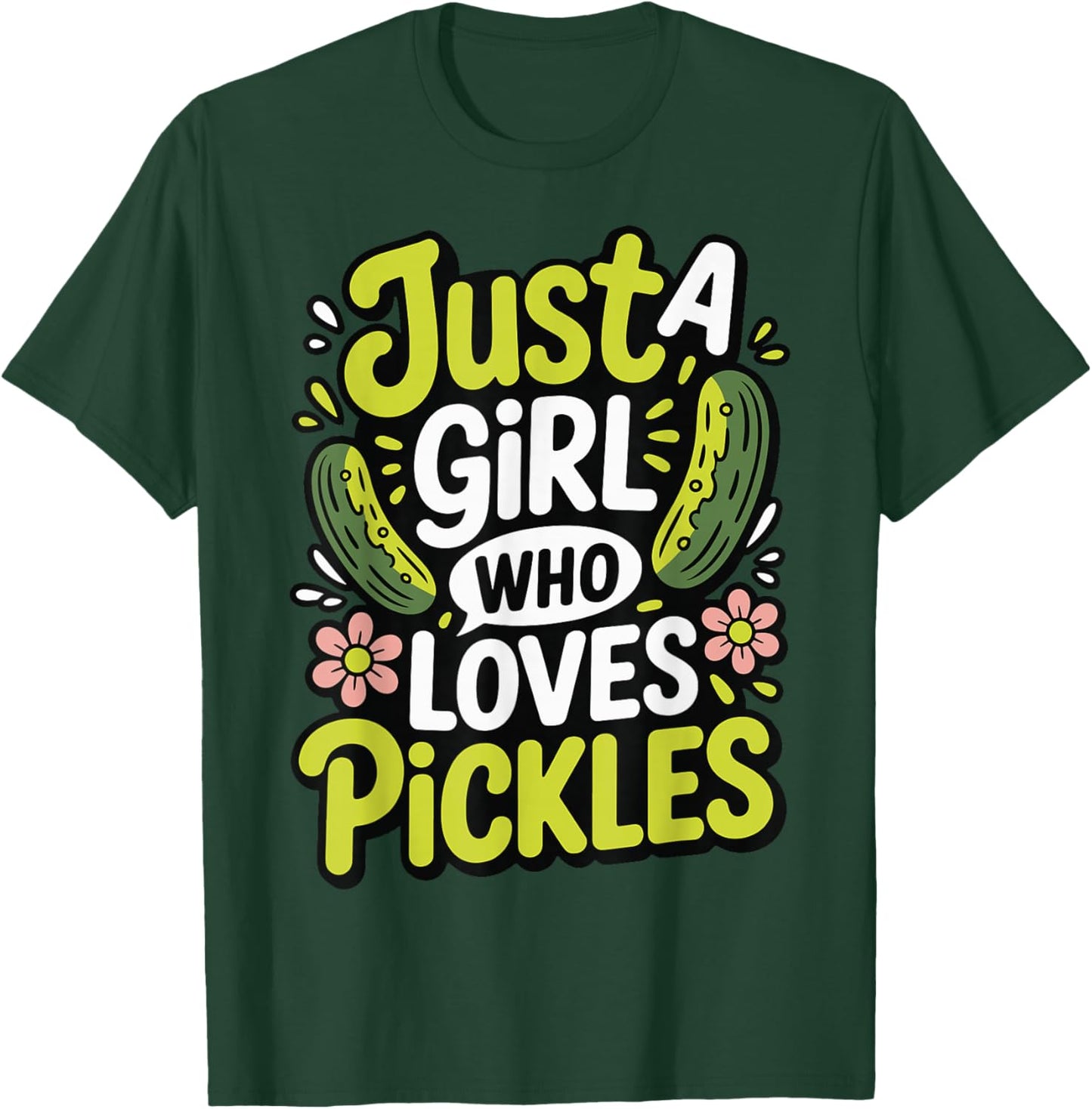 Just A Girl Who Loves Pickles T-Shirt - T-Shirt | Forest