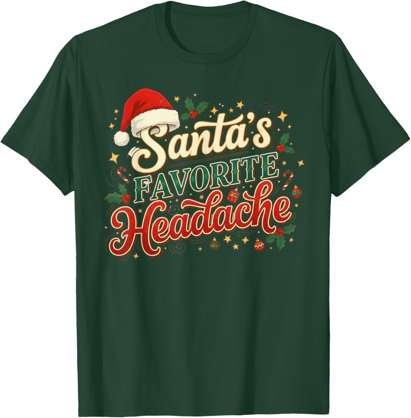 Santa’s Favorite Headache Funny Holiday Humor T-Shirt - T-Shirt | Forest