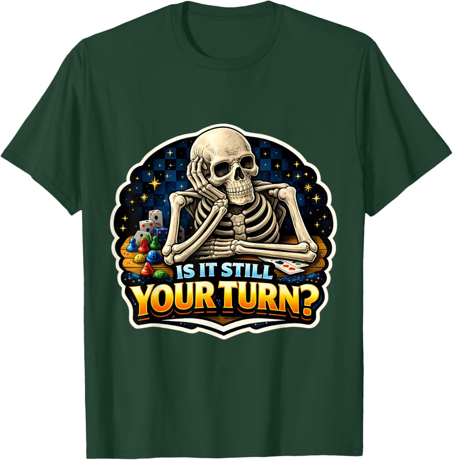 is It Still Your Turn? Funny Board Game Lover Boardgame Joke T-Shirt - T-Shirt | Forest