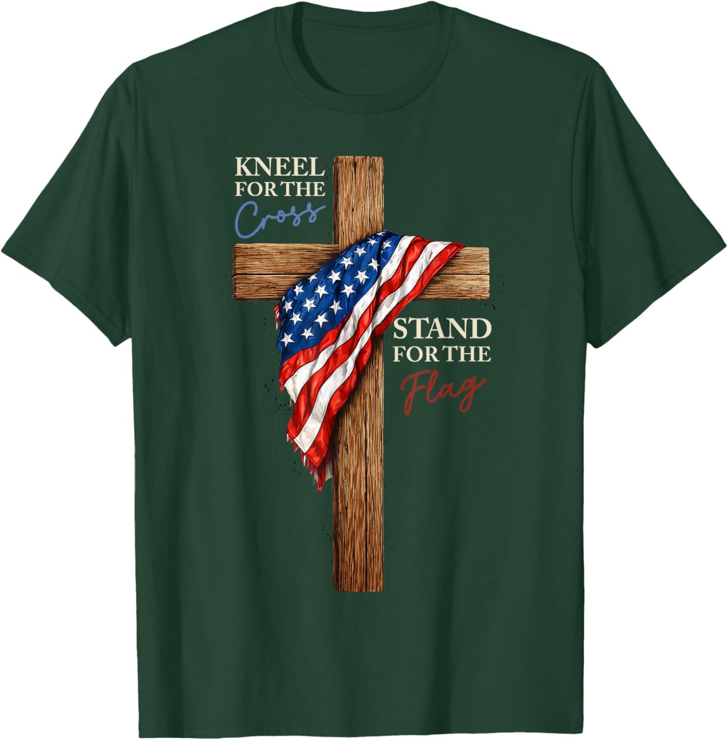 Kneel for The Cross Stand for The Flag Christian Patriotic T-Shirt - T-Shirt | Forest