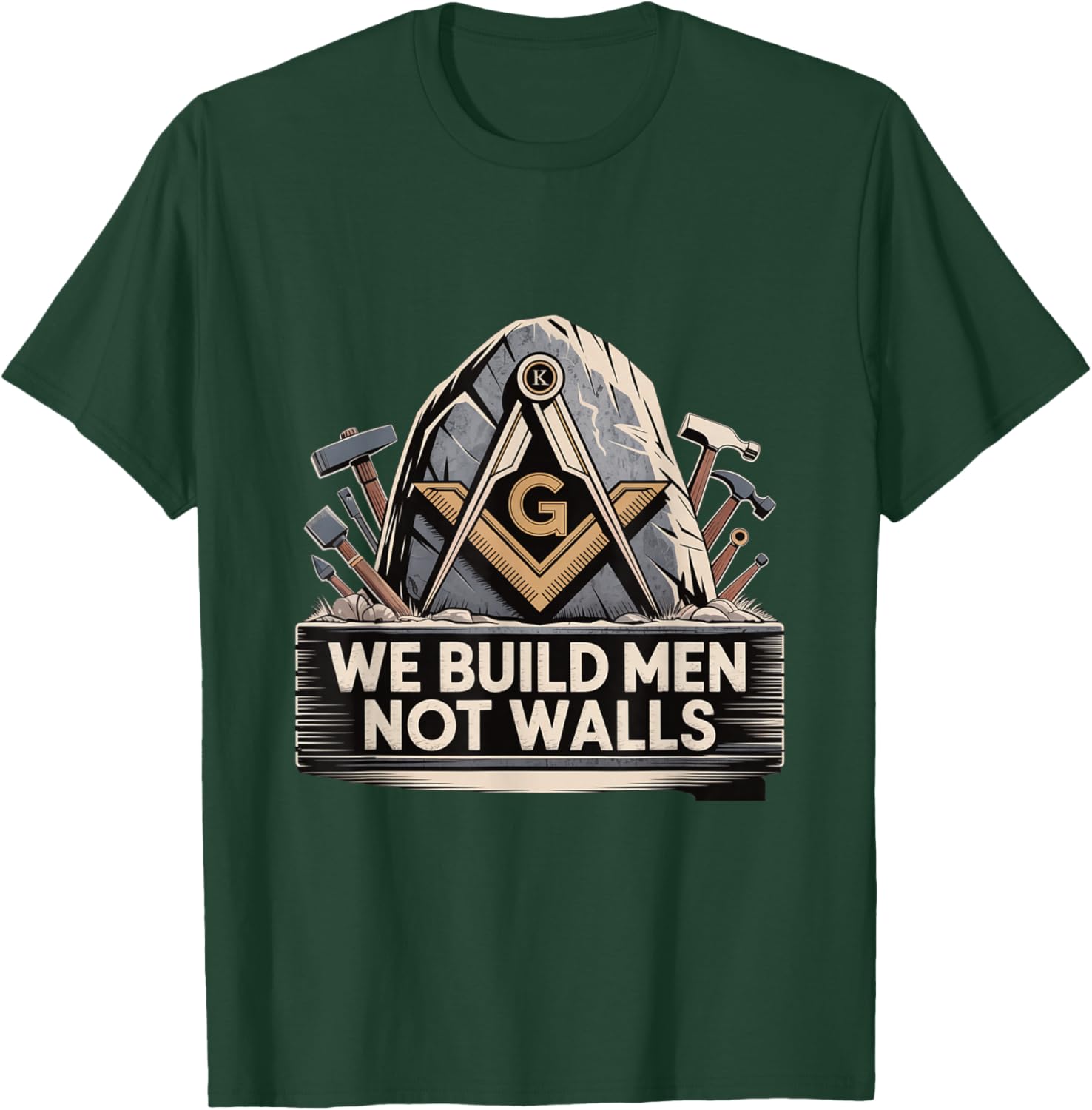 We Build Men Not Walls Freemason Brotherhood T-Shirt - T-Shirt | Forest