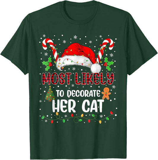 Most Likely to Decorate Her Cat Funny Matching Christma T-Shirt - T-Shirt | Forest