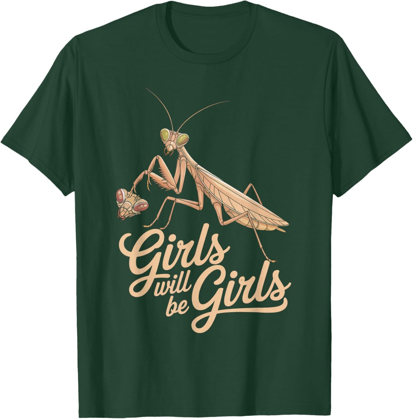 Funny Saying Girls Will Be Girls Praying Mantis Humor Joke T-Shirt - T-Shirt | Forest