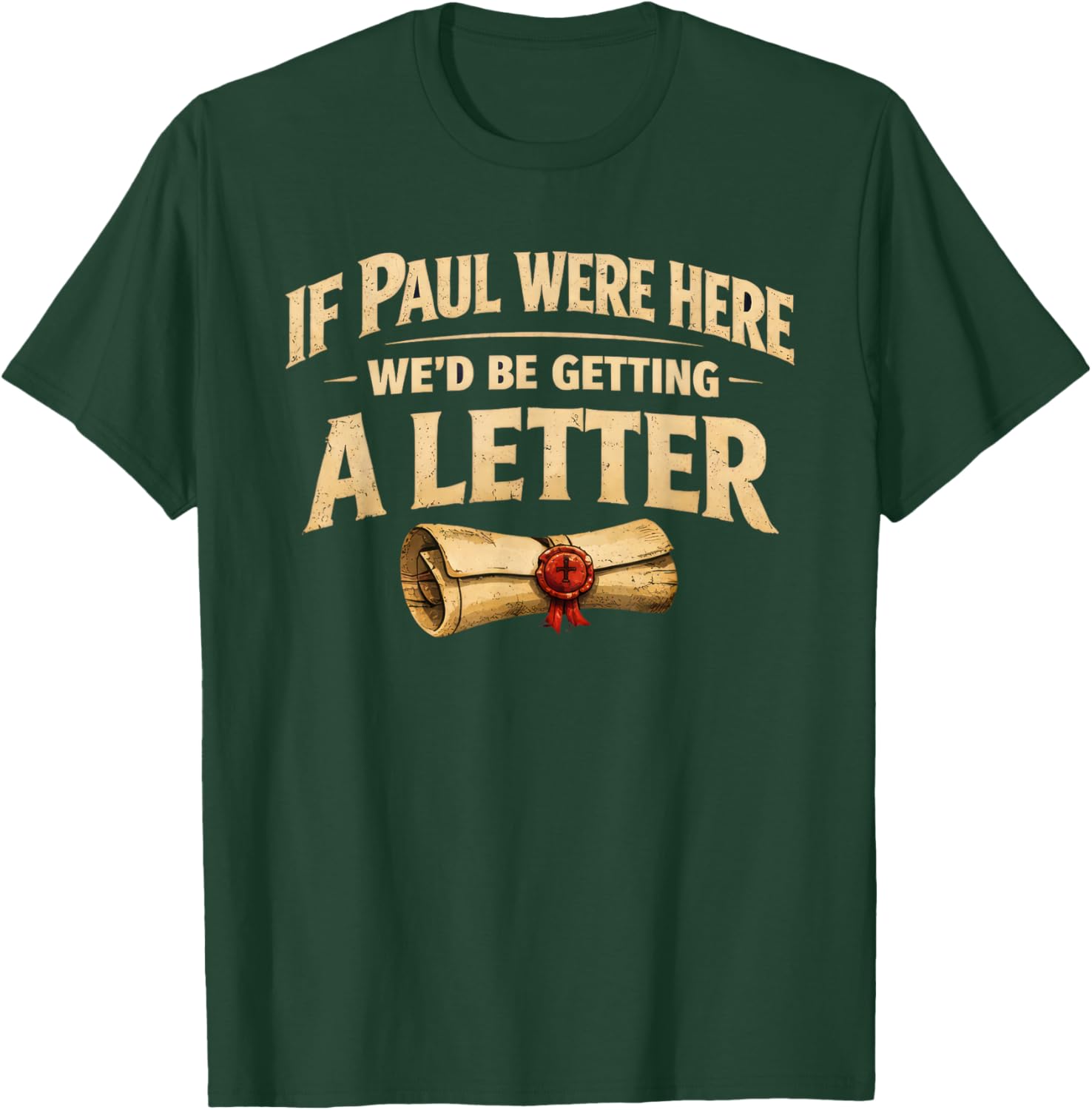 If Paul were Here We'd Be Getting A Letter Funny Christian T-Shirt - T-Shirt | Forest