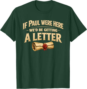 If Paul were Here We'd Be Getting A Letter Funny Christian T-Shirt - T-Shirt | Forest