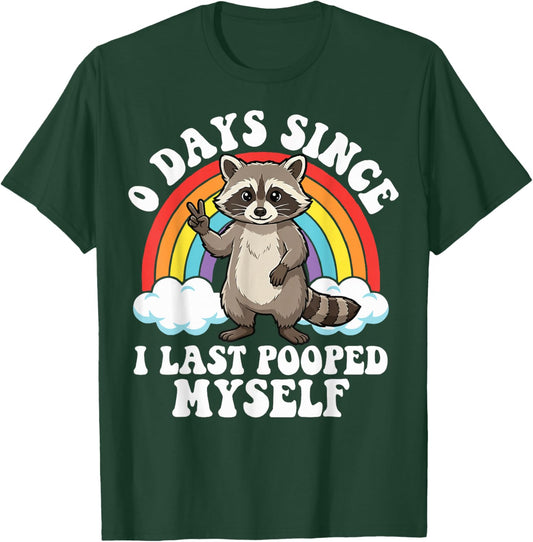 0 Days Since I Last Pooped Myself Raccoon T-Shirt - T-Shirt | Forest