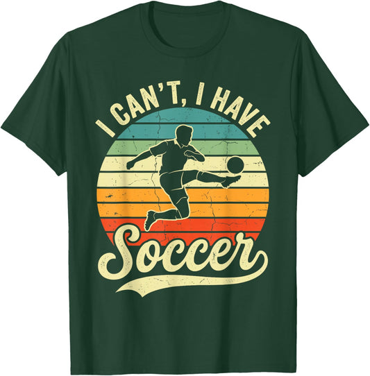 I Can't I Have Soccer Football Vintage Supporter Player T-Shirt - T-Shirt | Forest
