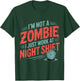 I'm Not A Zombie I Just Work at Night Shift T-Shirt - T-Shirt | Forest