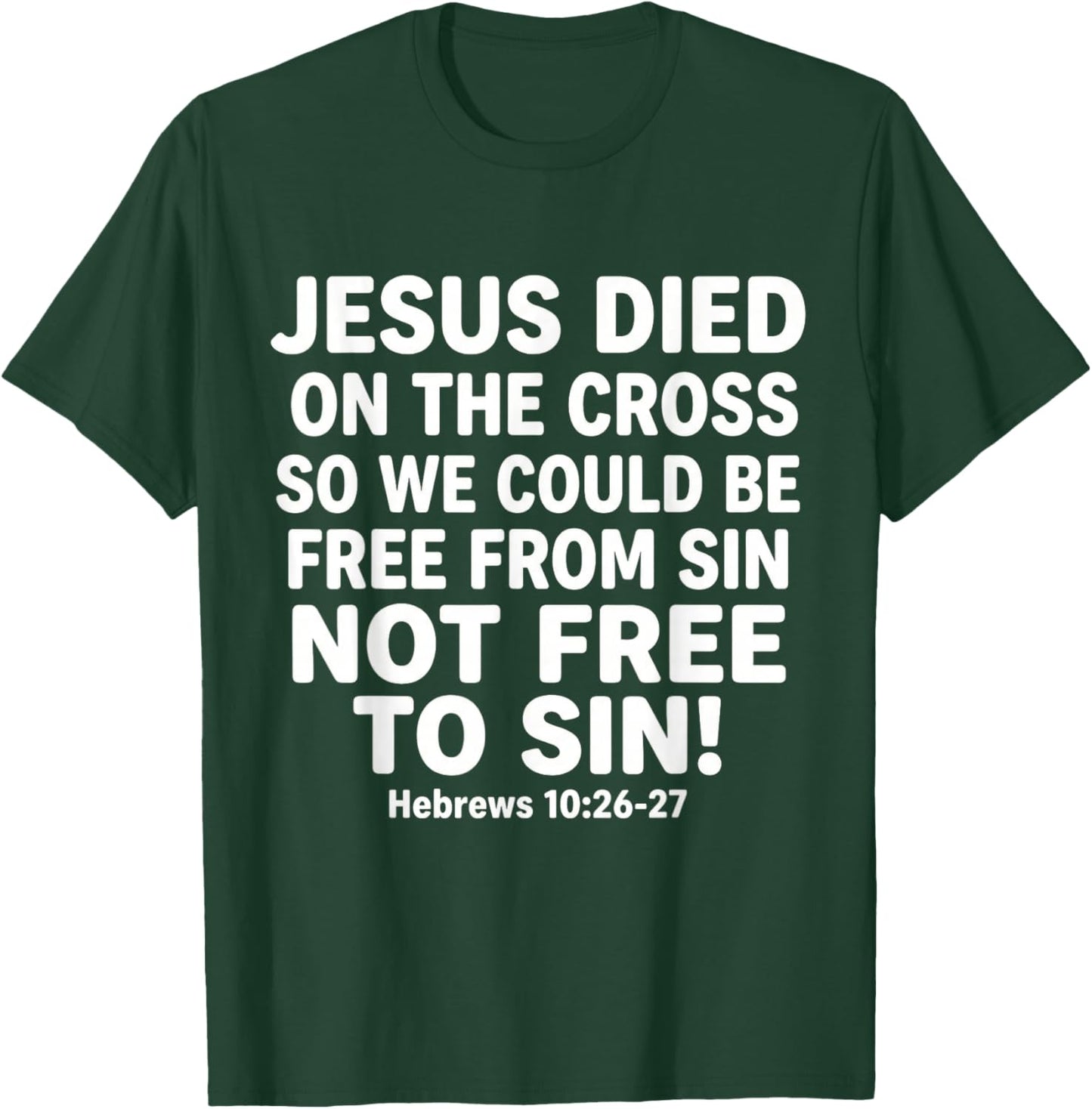 Jesus Died On The Cross So We Could Be Free God Christian T-Shirt - T-Shirt | Forest