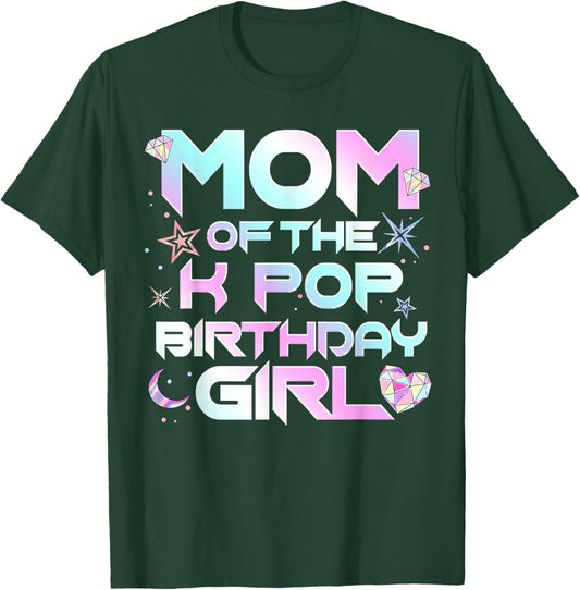 Mom of The K-Pop Birthday Girls Korean Music Lovers T-Shirt - T-Shirt | Forest