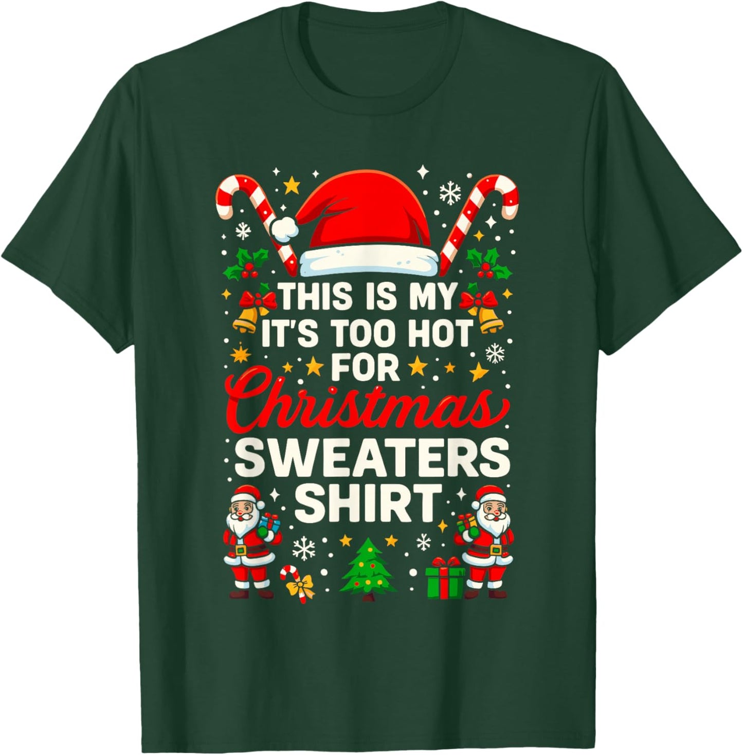 Funny This is My It’s Too Hot for Ugly Christmas Sweaters T-Shirt - T-Shirt | Forest