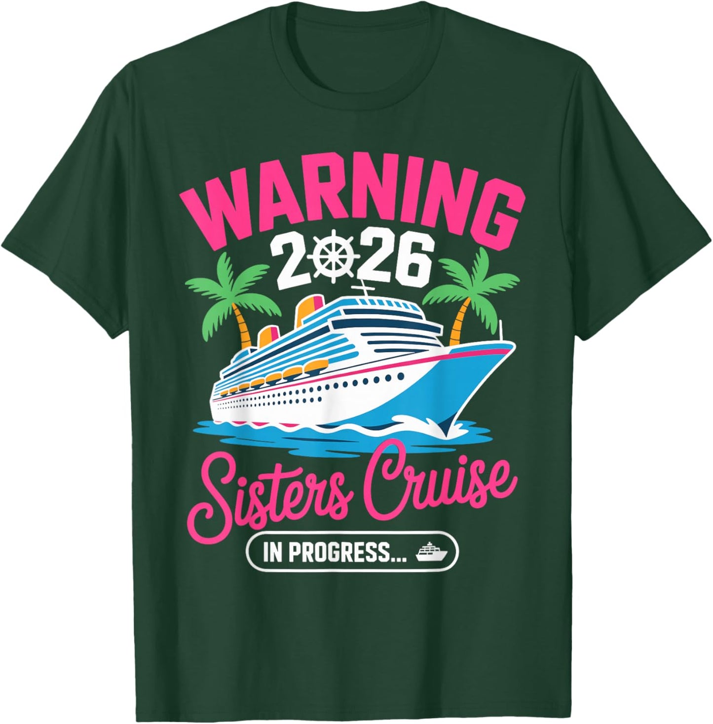 Warning Sisters Cruise in Progress 2026 T-Shirt - T-Shirt | Forest
