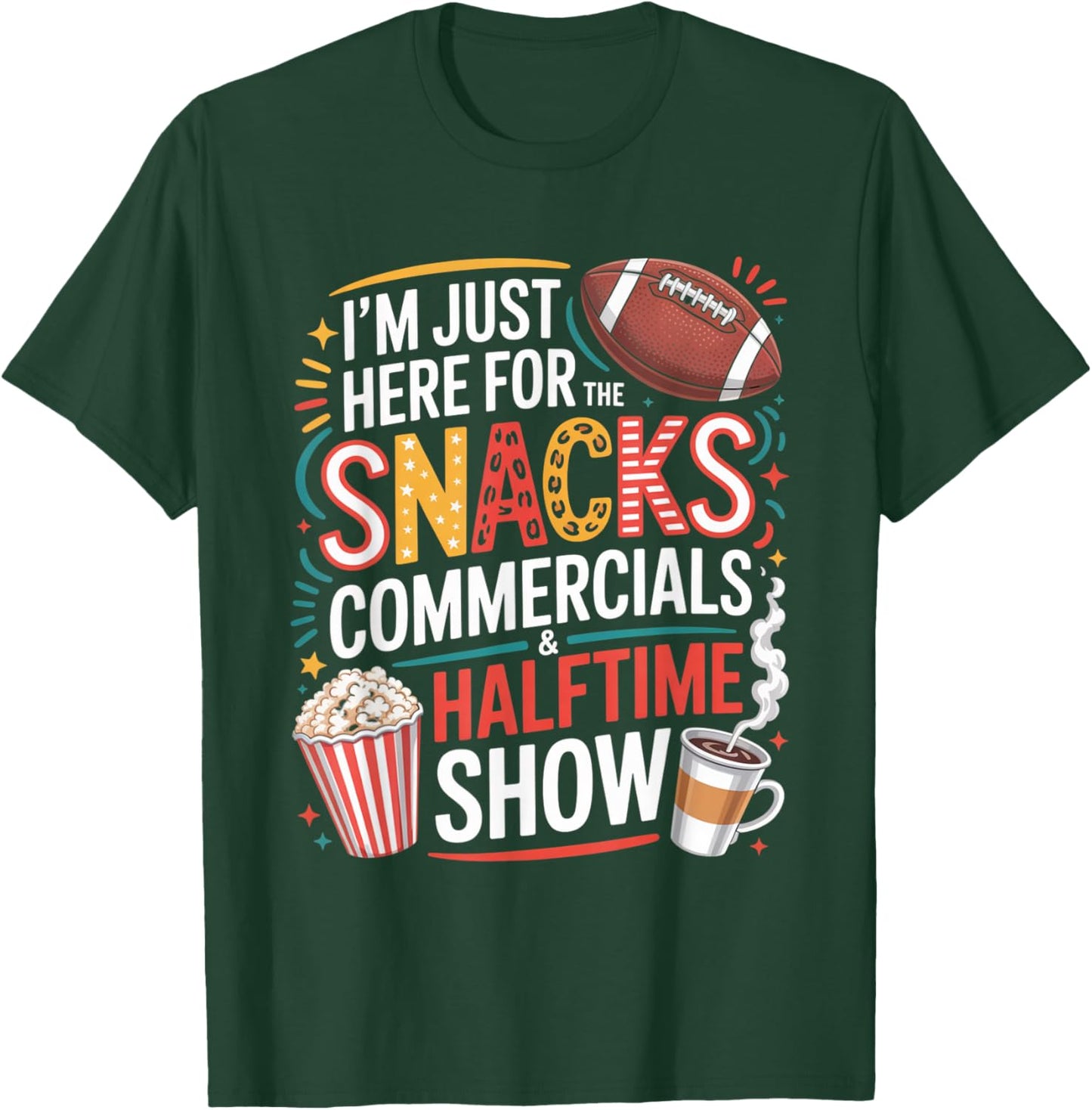 I'm Here for Snacks Commercials and Halftime Funny Football T-Shirt - T-Shirt | Forest