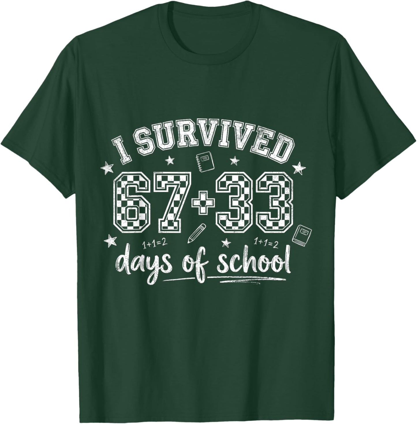 I Survived 67 33 Days of School Funny Teacher Student T-Shirt - T-Shirt | Forest