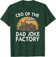 CEO of The Dad Joke Factory Funny Saying Dad Humor T-Shirt - T-Shirt | Forest