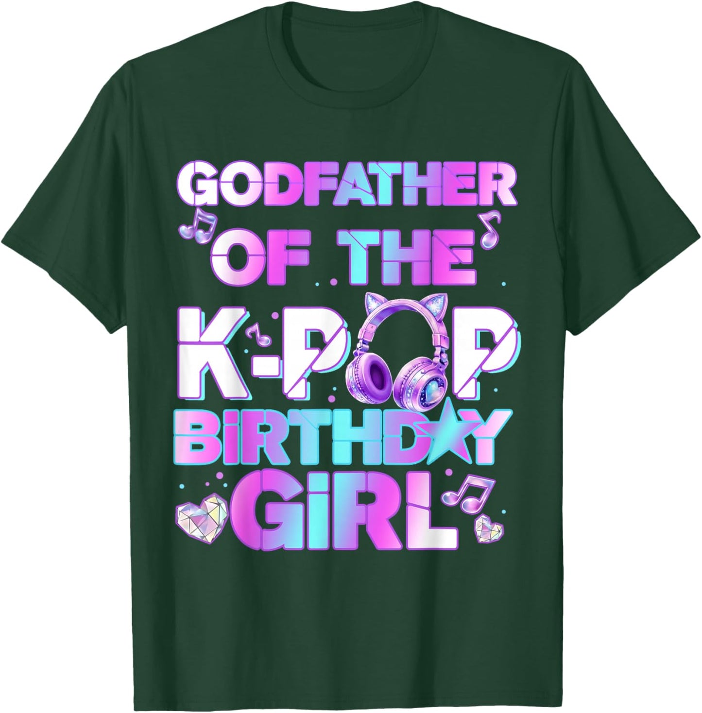 Godfather of The K-PoP Birthday Girls Korean Music Lovers T-Shirt - T-Shirt | Forest