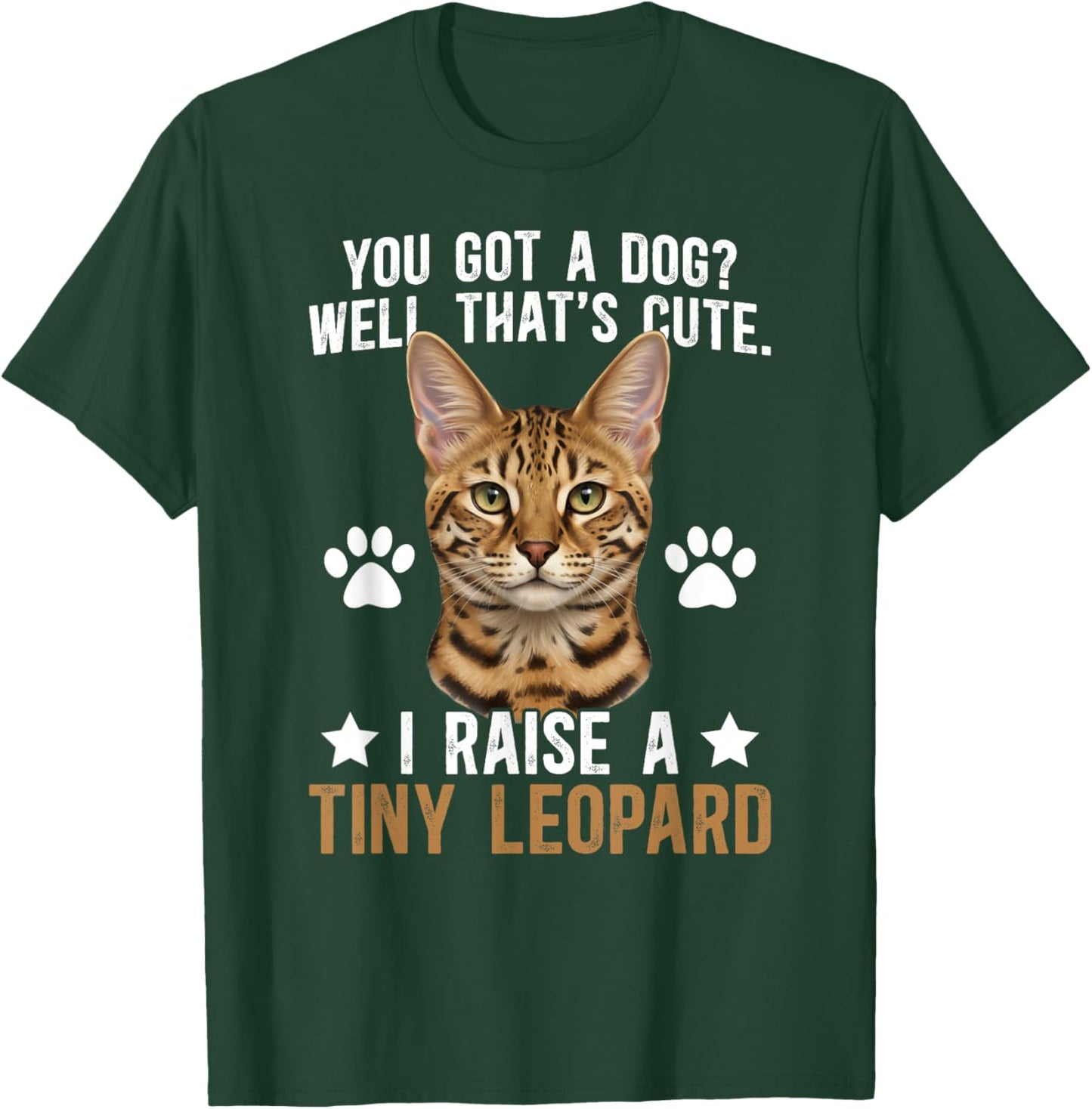 I Raise A Tiny Leopard Savannah Cat Owner Savannah Cat Lover T-Shirt - T-Shirt | Forest