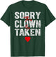 Sorry This Clown is Taken Heart Graphic for Valentine Season T-Shirt - T-Shirt | Forest