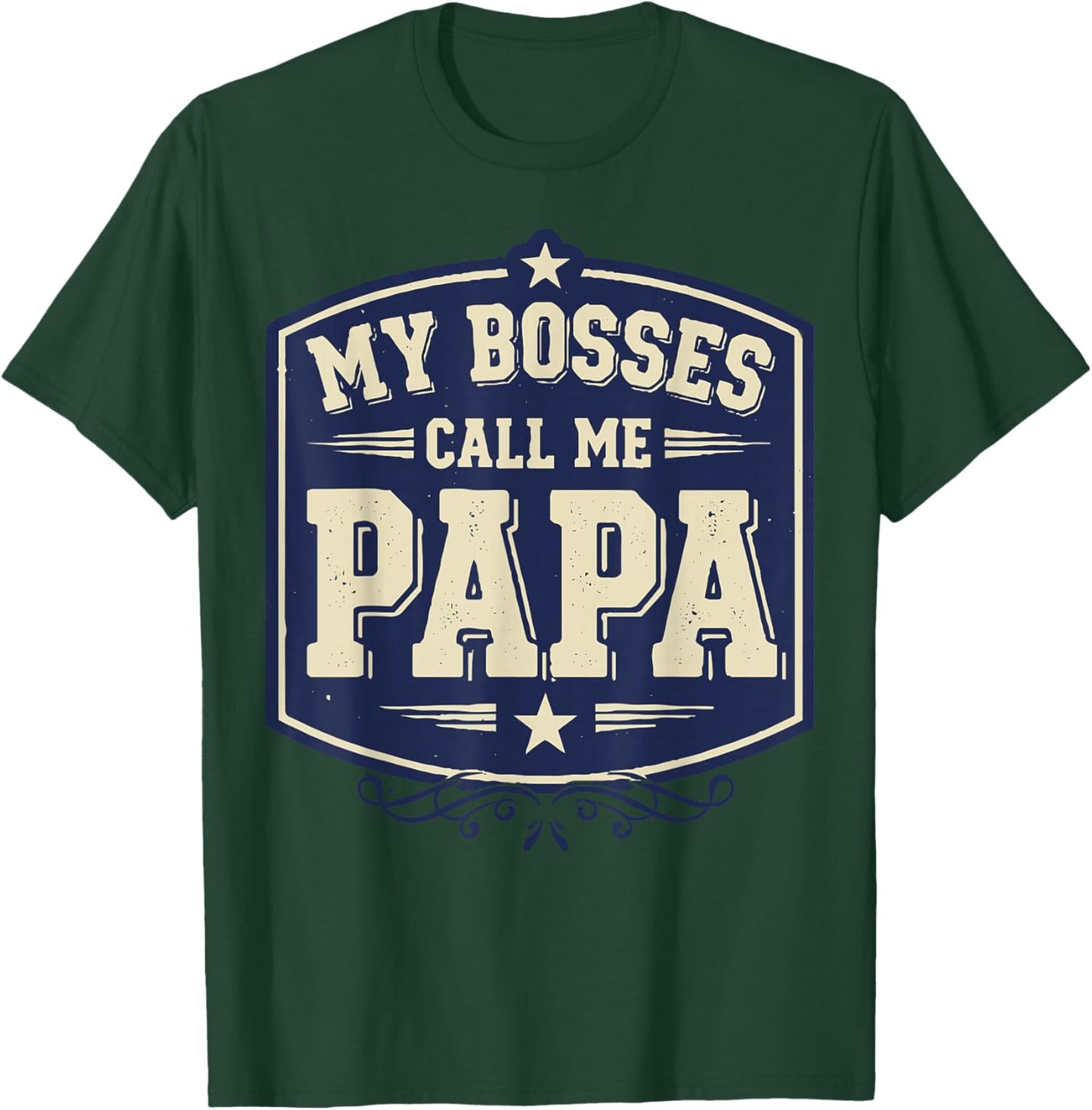 My Bosses Call Me Papa Funny Dad Saying Fathers Humor T-Shirt - T-Shirt | Forest