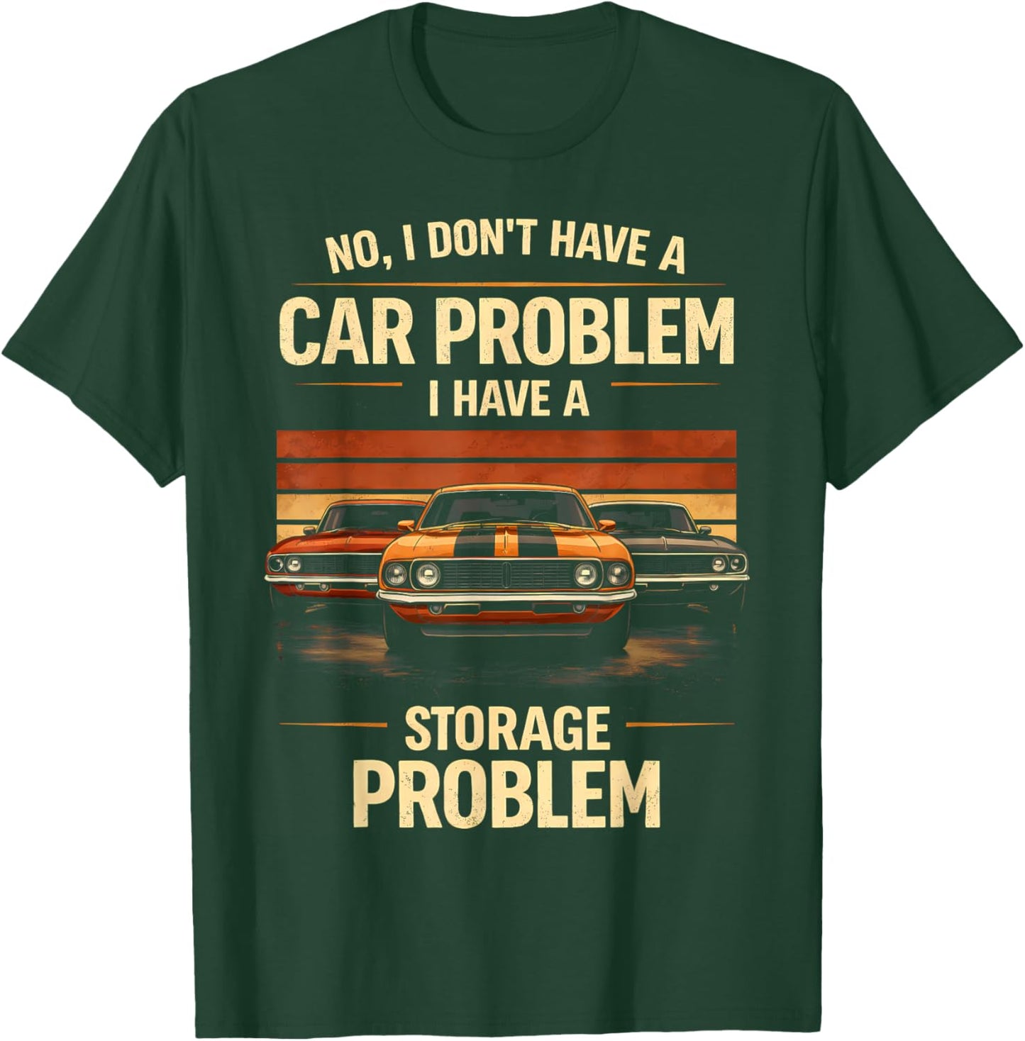 Funny Classic Car Guy I Have Storage Problem Muscle Car T-Shirt - T-Shirt | Forest