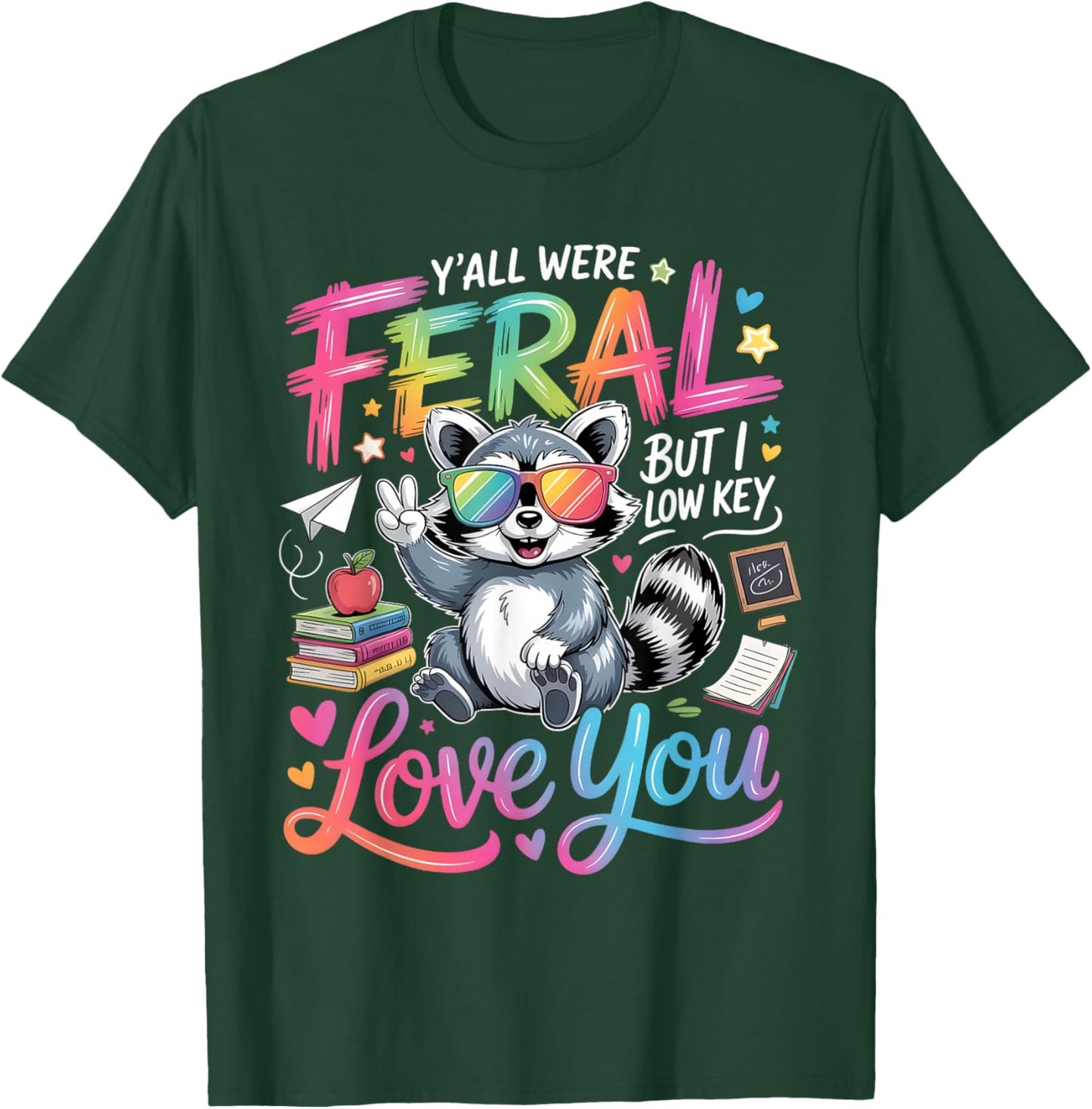 Y'all were Feral But i Low Key Love You T-Shirt - T-Shirt | Forest