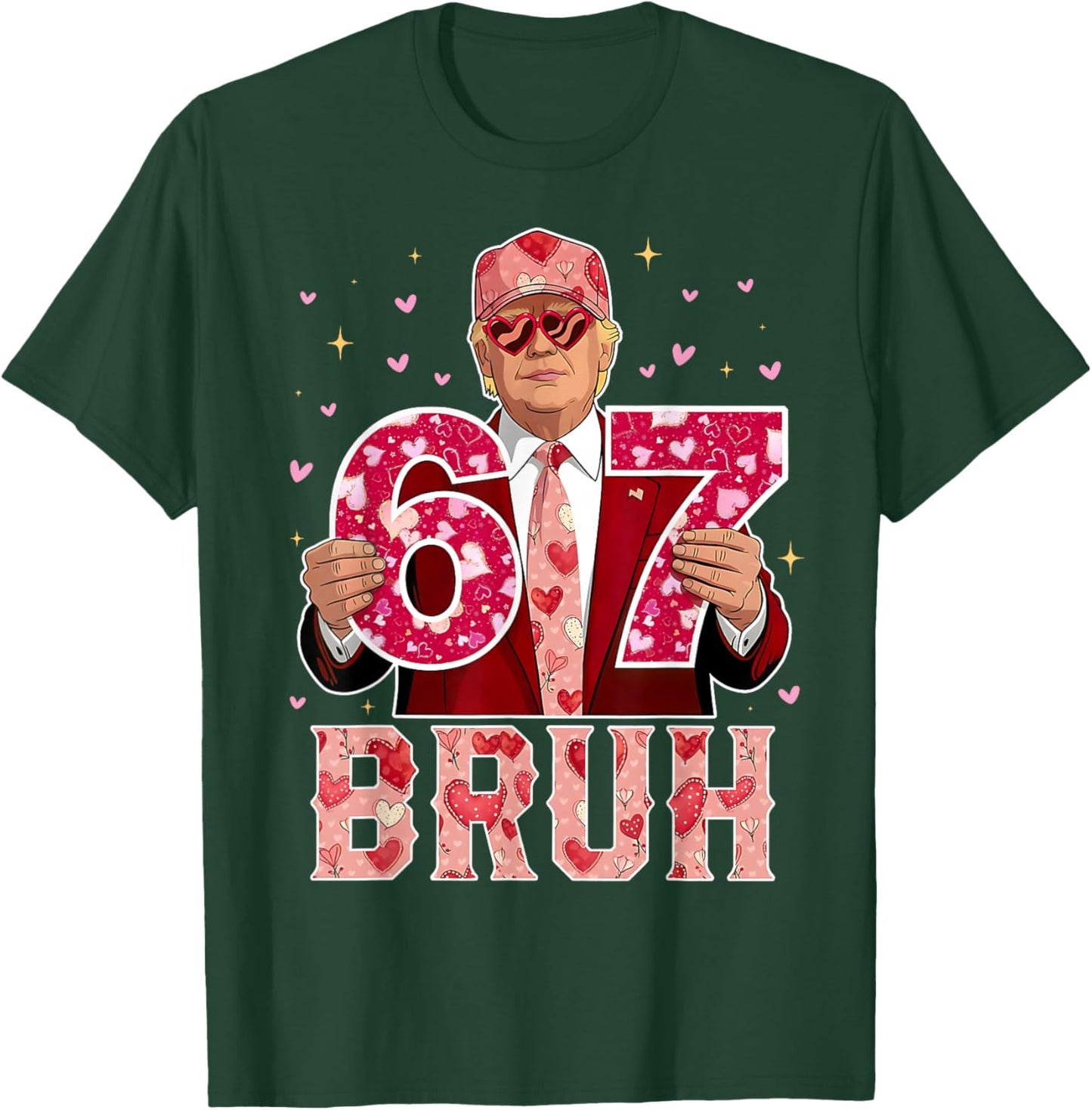 Bruh 67 Funny 67 Six Seven Trump 67 Meme Valentines Day T-Shirt - T-Shirt | Forest