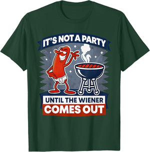 It's Not A Party Until The Wiener Comes Out Funny Hot Dog T-Shirt - T-Shirt | Forest