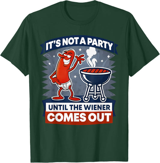 It's Not A Party Until The Wiener Comes Out Funny Hot Dog T-Shirt - T-Shirt | Forest