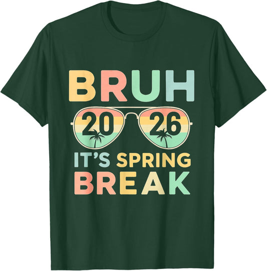 Bruh It's Spring Break 2026 Funny Teen College Vacation T-Shirt - T-Shirt | Forest
