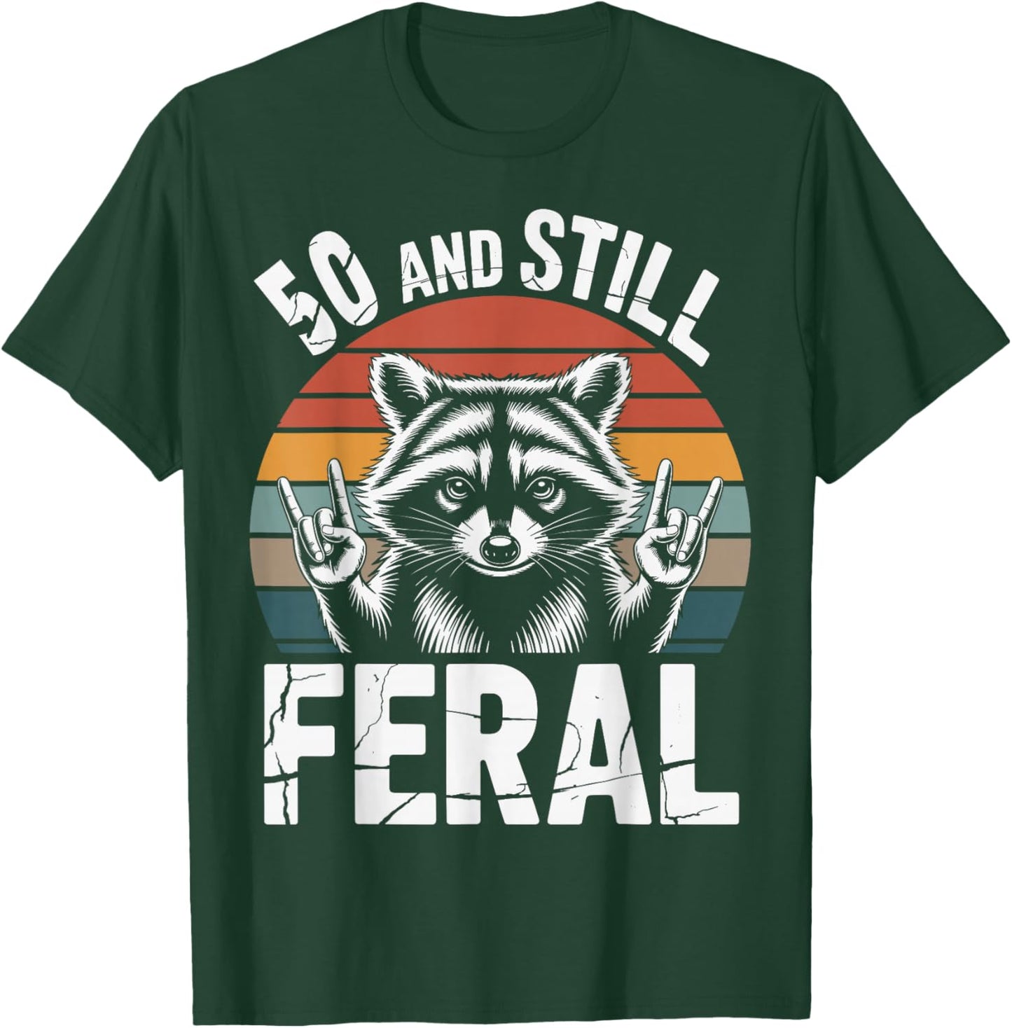 50 and Still Feral 50th Birthday 50 Years Old Funny T-Shirt - T-Shirt | Forest