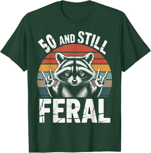 50 and Still Feral 50th Birthday 50 Years Old Funny T-Shirt - T-Shirt | Forest