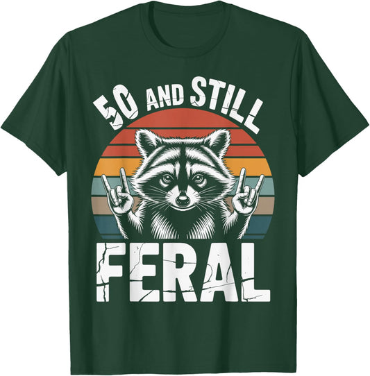 50 and Still Feral 50th Birthday 50 Years Old Funny T-Shirt - T-Shirt | Forest